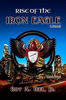Rise of The Iron Eagle: A Suspense-Thriller In The Iron Eagle Series Book One