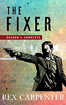 The Fixer, Season 1: Complete: (A JC Bannister Serial Thriller)