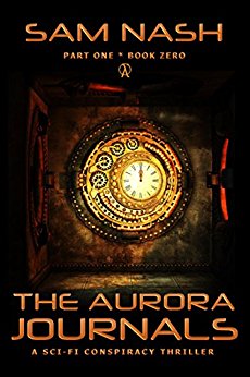 The Aurora Journals Part One: A Scifi Conspiracy Thriller