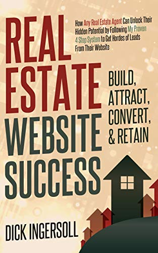Real Estate Website Success - Build, Attract, Convert, & Retain