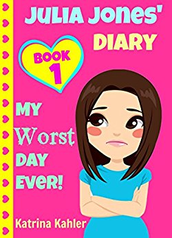 JULIA JONES - My Worst Day Ever! - Book 1: Diary Book for Girls aged 9 - 12 (Julia Jones' Diary)