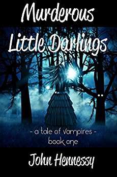 Murderous Little Darlings : A Tale of Vampires - Book One