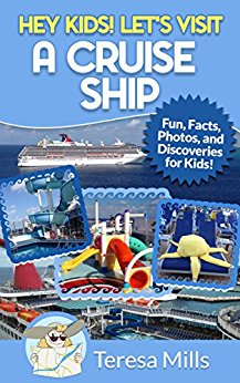 Hey Kids! Let's Visit A Cruise Ship: Fun Facts and Amazing Discoveries For Kids (Hey Kids! Let's Visit Travel Books #2)