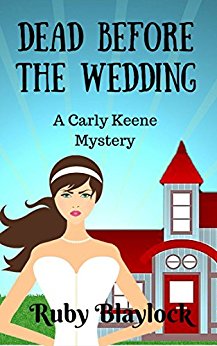 Dead Before The Wedding (Carly Keene Cozy Mysteries Book 1)