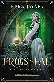Frogs & Fae: A Frog Prince Retelling (Tales of Fae)