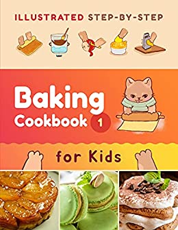 Illustrated Step-by-Step Baking Cookbook for Kids Vol. 1