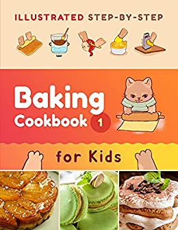 Illustrated Step-by-Step Baking Cookbook for Kids Vol. 1