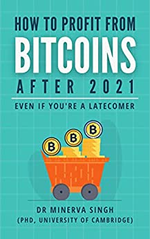 How To Profit From Bitcoins After 2021 (Even If You Are A Latecomer)